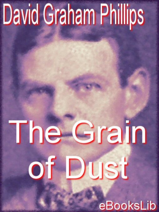 Title details for The Grain of Dust by David Graham Phillips - Available